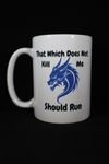 037 That Which Does Not Kill Me Should Run Coffee Mug