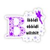 Bibbidi Bobbidi Bullshit Sticker