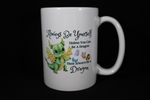 003 Always Be Yourself Unless You Can Be A Dragon Coffee Mug