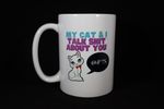 036 My Cat & I Talk Sh*t About You Coffee Mug