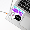 My Cat & I Talk Sh*t About You Sticker