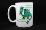 018 Do Not Meddle In The Affairs of Dragons Coffee Mug