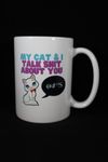 036 My Cat & I Talk Sh*t About You Coffee Mug