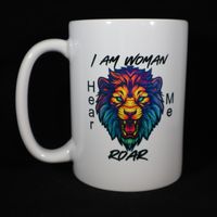 032 I Am Woman Hear Me Roar Coffee Mug