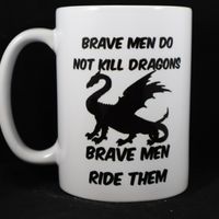 006 Brave Men Ride Dragons Coffee Mug
