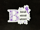 Bibbidi Bobbidi Bullshit Sticker