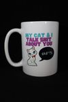 036 My Cat & I Talk Sh*t About You Coffee Mug