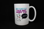 036 My Cat & I Talk Sh*t About You Coffee Mug