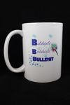 004 Bibbidi...Bobbidi...Bullshit Coffee Mug