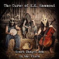 Heart Shaped Box / In The Pines by The Curse of K.K. Hammond 