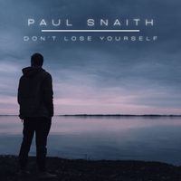 Don't Lose Yourself by Paul Snaith