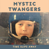 Time Slips Away by Mystic Twangers
