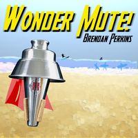 Wonder Mute by Brendan Perkins