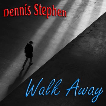 Walk Away by Dennis Stephen
