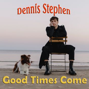 Good Times Come by Dennis Stephen
