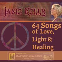 64 Songs of Love, Light & Healing-2012 by Janis Kelly