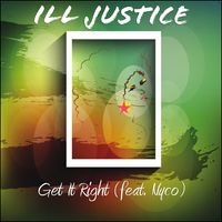 Get It Right (feat. Nyco) by ILL Justice