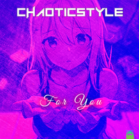 For You EP by ChaoticStyle