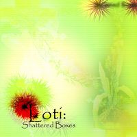 Loti:       Shattered Boxes