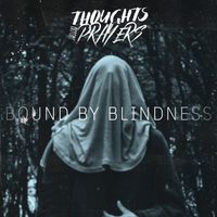 Bound by Blindness by Thoughts before Prayers