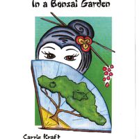 In a Bonsai Garden (NMP 0029) $4.00 by Carrie Kraft