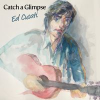 Catch A Glimpse by Ed Cusati