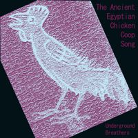The Ancient Egyptian Chicken Coop Song (EP) by Underground Breathers