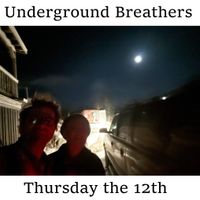 Thursday the 12th by Underground Breathers