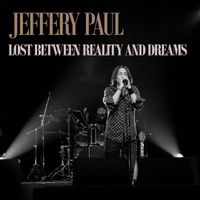 Lost Between Reality and Dreams by Jeffery Paul