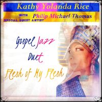Flesh of My Flesh by Kathy Yolanda Rice & Philip Michael Thomas