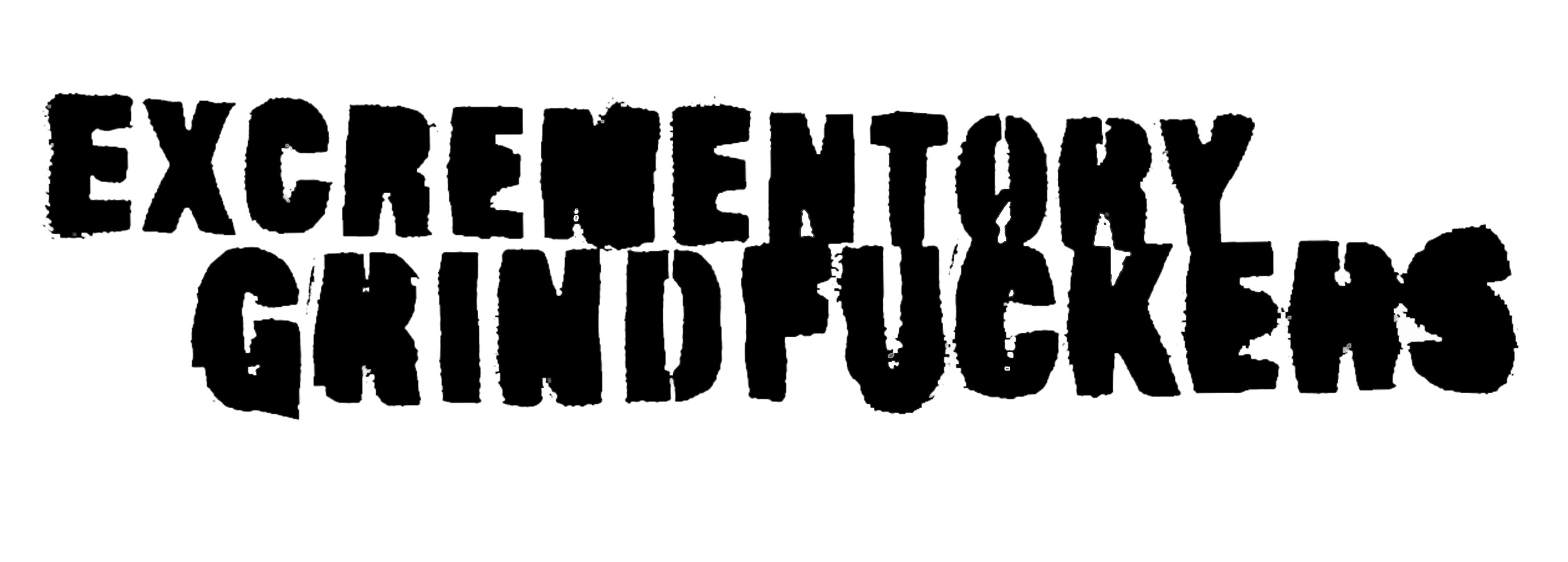 EXCREMENTORY GRINDFUCKERS
