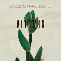 Vitamin by Caroline Marie Brooks