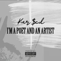 I'm a Poet and an Artist  by Kur$ed