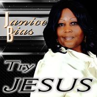 Try Jesus by Janice Bias