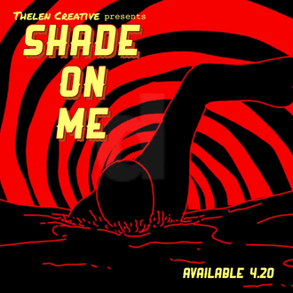 Thelen Creative presents SHADE ON ME
