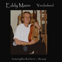 Yes Indeed by Eddy Mann