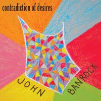 Contradiction of Desires by John Banrock
