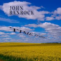 Time, It Goes by John Banrock