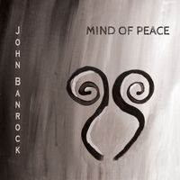 Mind of Peace by John Banrock
