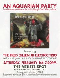 Fred Gillen Jr Electric Trio (Fred Gillen Jr., Paul J Magliari & John Banrock) Album Release Show with special guests Laura Bowman and Julie Corbalis