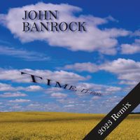 Time, It Goes (2023 Remix) by John Banrock
