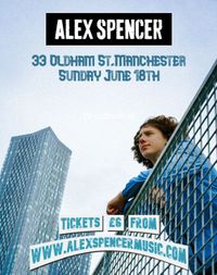 SOLD OUT - Alex Spencer - Live - 33 Oldham Street