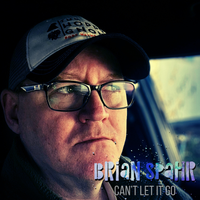 Can't Let it Go Single by Brian Spahr