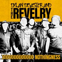 Nothingness by Dylan Disaster and The Revelry