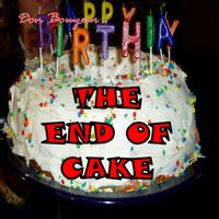 The End of Cake by Don Bouyear