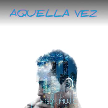 Aquella Vez Fredy Music
