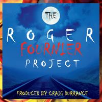 The Roger Fournier Project CD Release Party 