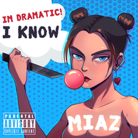 I'm Dramatic, I Know!  by MIAZ