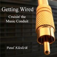 Getting Wired by Paul Kledzik