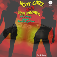 Hott Carz And Bad Broads - Al Deezy a.k.a. AreEeEyeDee Pro. Al Deezy by Al Deezy a.k.a. AreEeEyeDee